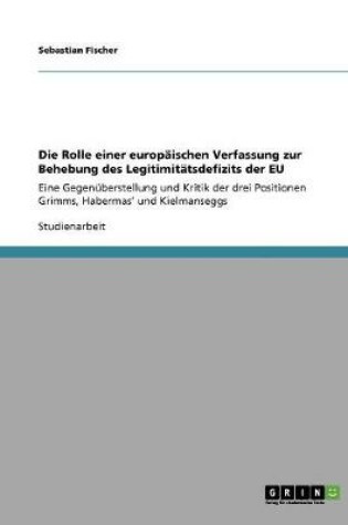 Cover of Die Rolle einer europaischen Verfassung zur Behebung des Legitimitatsdefizits der EU