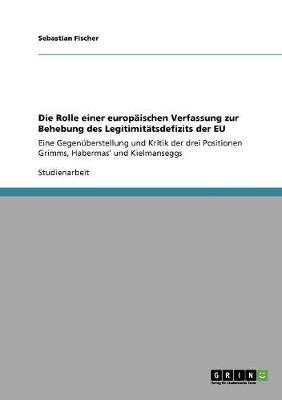 Book cover for Die Rolle einer europaischen Verfassung zur Behebung des Legitimitatsdefizits der EU