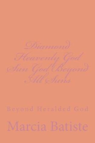 Cover of Diamond Heavenly God Sun God Beyond All Suns