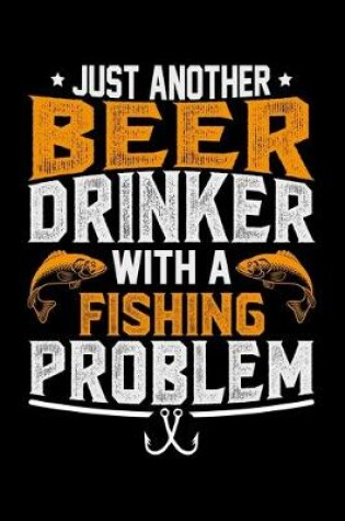 Cover of Just Another Beer Drinker With A Fishing Problem