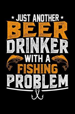 Book cover for Just Another Beer Drinker With A Fishing Problem