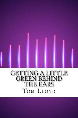 Book cover for Getting a Little Green Behind the Ears