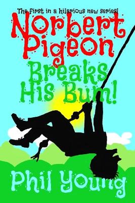 Cover of Norbert Pigeon Breaks His Bum!