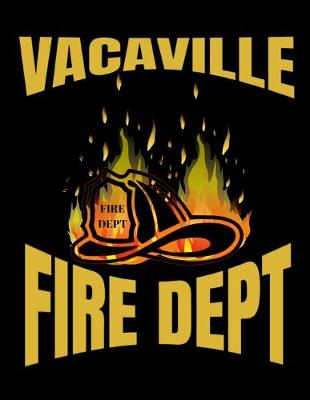 Book cover for Vacaville Fire Department Firefighter Notebook Journal 150 College Ruled Pages 8.5 X 11