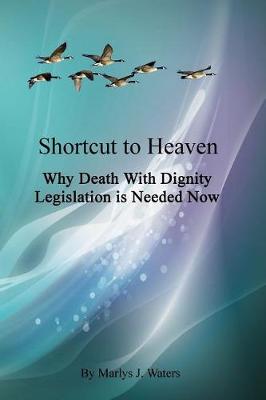 Book cover for Shortcut to Heaven, Why Death-With-Dignity Legislation Is Needed Now