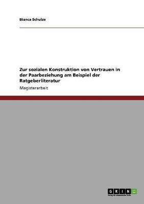 Book cover for Zur sozialen Konstruktion von Vertrauen in der Paarbeziehung am Beispiel der Ratgeberliteratur