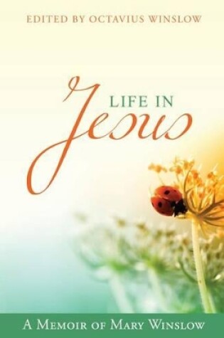 Cover of Life In Jesus: A Memoir Of Mary Winslow