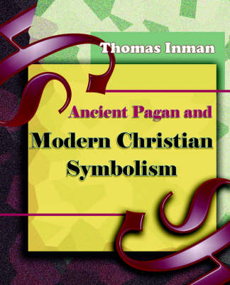 Book cover for Ancient Pagan and Modern Christian Symbolism (1915)