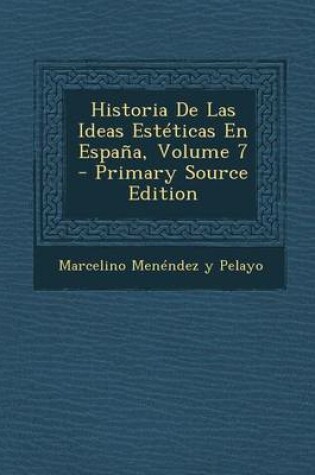 Cover of Historia de Las Ideas Esteticas En Espana, Volume 7