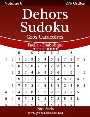 Cover of Dehors Sudoku Gros Caractères - Facile à Diabolique - Volume 6 - 276 Grilles