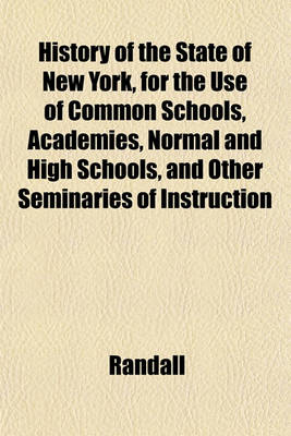 Book cover for History of the State of New York, for the Use of Common Schools, Academies, Normal and High Schools, and Other Seminaries of Instruction