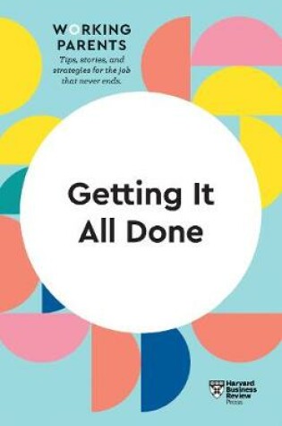 Cover of Getting It All Done (HBR Working Parents Series)