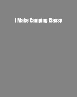 Book cover for I Make Camping Classy