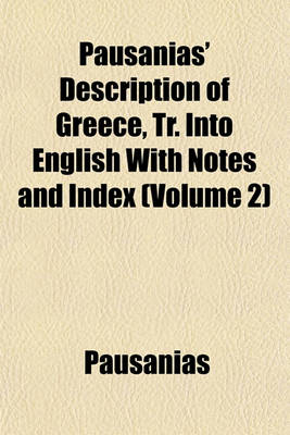 Book cover for Pausanias' Description of Greece, Tr. Into English with Notes and Index (Volume 2)