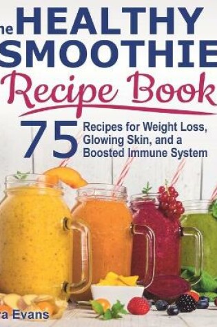 Cover of The Healthy Smoothie Recipe Book