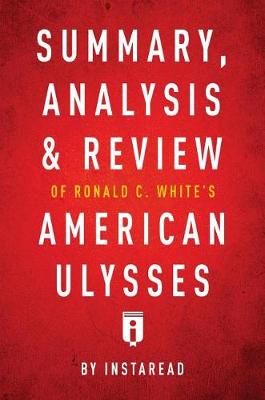 Book cover for Summary, Analysis & Review of Ronald C. White's American Ulysses by Instaread