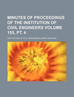 Book cover for Minutes of Proceedings of the Institution of Civil Engineers Volume 155, PT. 4