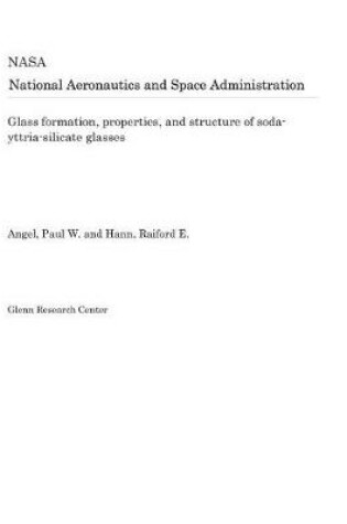 Cover of Glass Formation, Properties, and Structure of Soda-Yttria-Silicate Glasses