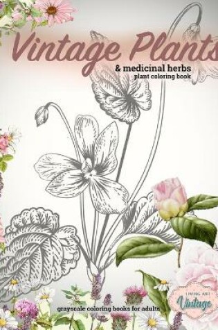 Cover of Vintage plants & medicinal herbs plant coloring book. Grayscale coloring books for adults