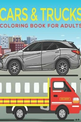 Cover of Cars & Trucks adults Coloring Book