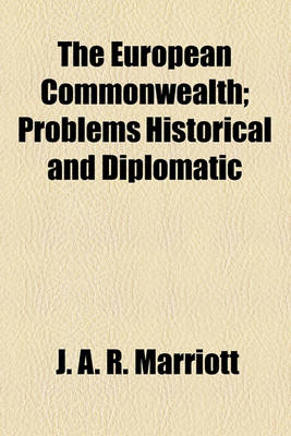 Book cover for The European Commonwealth; Problems Historical and Diplomatic