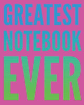 Book cover for Greatest Notebook Ever