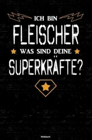 Cover of Ich bin Fleischer was sind deine Superkräfte? Notizbuch