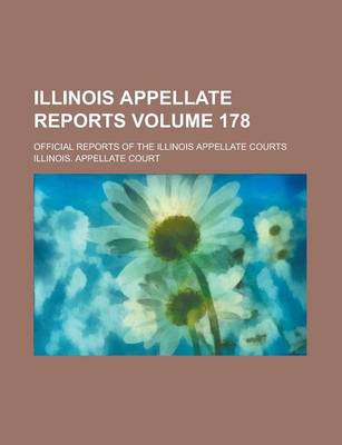 Book cover for Illinois Appellate Reports; Official Reports of the Illinois Appellate Courts Volume 178