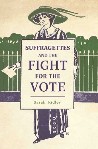 Cover of Suffragettes and the Fight for the Vote