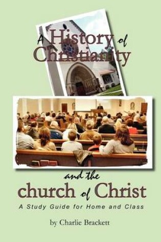 Cover of A History of Christianity and the Church of Christ