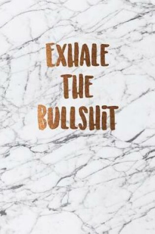 Cover of Exhale the bullshit