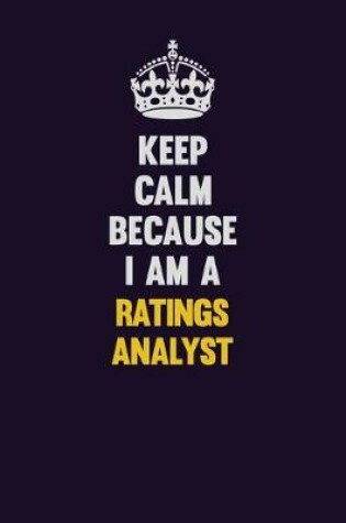 Cover of Keep Calm Because I Am A Ratings analyst