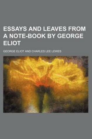 Cover of Essays and Leaves from a Note-Book by George Eliot