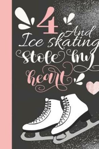 Cover of 4 And Ice Skating Stole My Heart