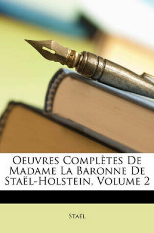 Cover of Oeuvres Completes de Madame La Baronne de Stael-Holstein, Volume 2