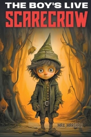 Cover of The Boy's Live Scarecrow