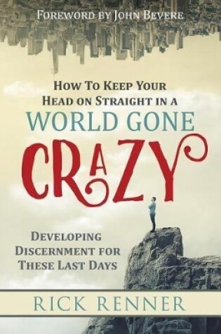 Cover of How to Keep Your Head on Straight in a World Gone Crazy