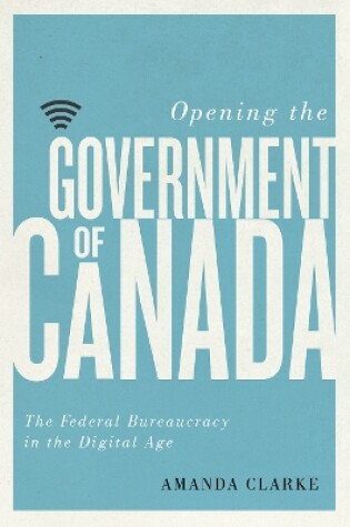 Cover of Opening the Government of Canada