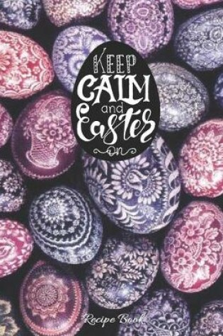 Cover of KEEP CALM AND EASTER ON - Recipe Book