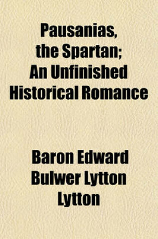 Cover of Pausanias, the Spartan; An Unfinished Historical Romance