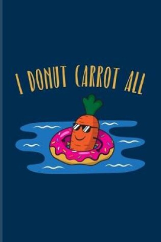 Cover of I Donut Carrot All