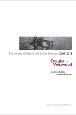 Cover of The Offshore Oil and Gas Spend Forecast 2007-2011