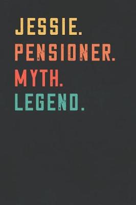 Book cover for Jessie. Pensioner. Myth. Legend.