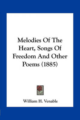 Book cover for Melodies of the Heart, Songs of Freedom and Other Poems (1885)