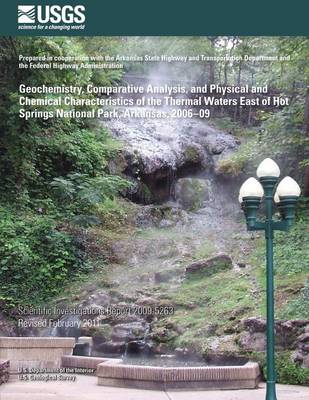 Book cover for Geochemistry, Comparative Analysis, and Physical and Chemical Characteristics of the Thermal Waters East of Hot Springs National Park, Arkansas, 2006?09