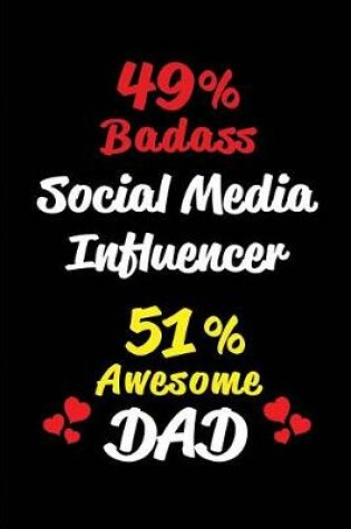 Cover of 49% Badass Social Media Influencer 51% Awesome Dad