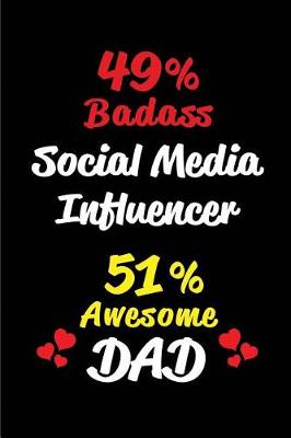 Cover of 49% Badass Social Media Influencer 51% Awesome Dad