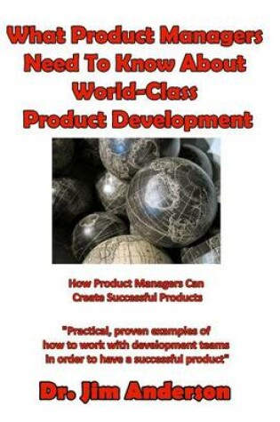 Cover of What Product Managers Need to Know about World-Class Product Development