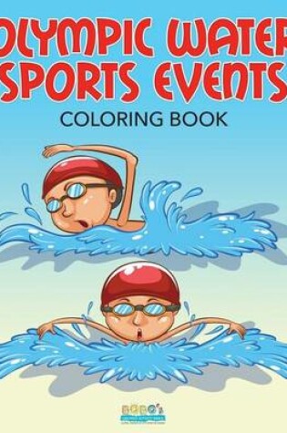 Cover of Olympic Water Sports Events Coloring Book