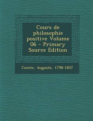 Book cover for Cours de Philosophie Positive Volume 06